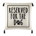 Reserved for the Dog Square Decorative Throw Pillow for Adults, 18 in X 18 In